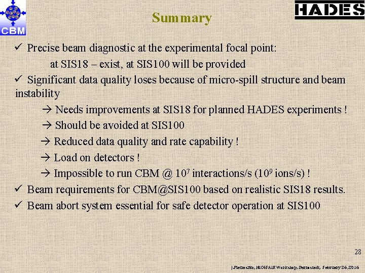 Summary ü Precise beam diagnostic at the experimental focal point: at SIS 18 –