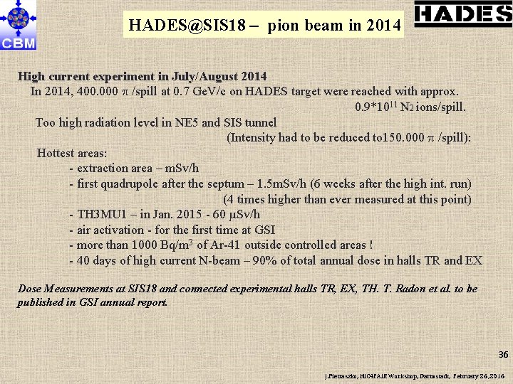 HADES@SIS 18 – pion beam in 2014 High current experiment in July/August 2014 In