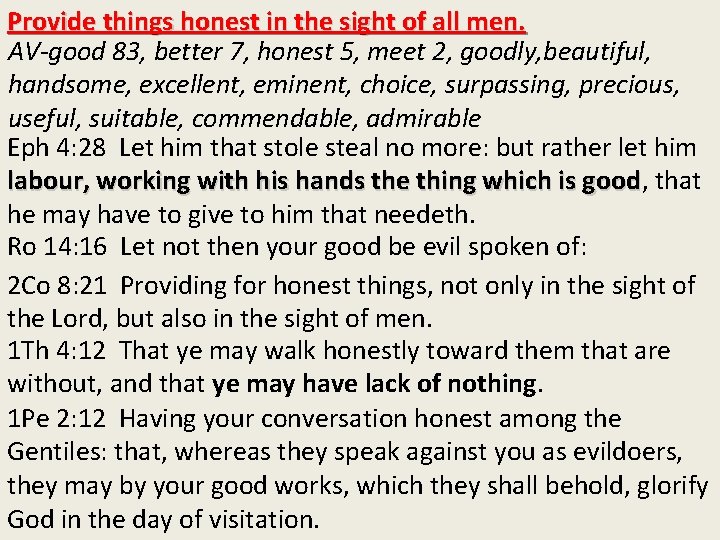 Provide things honest in the sight of all men. AV-good 83, better 7, honest