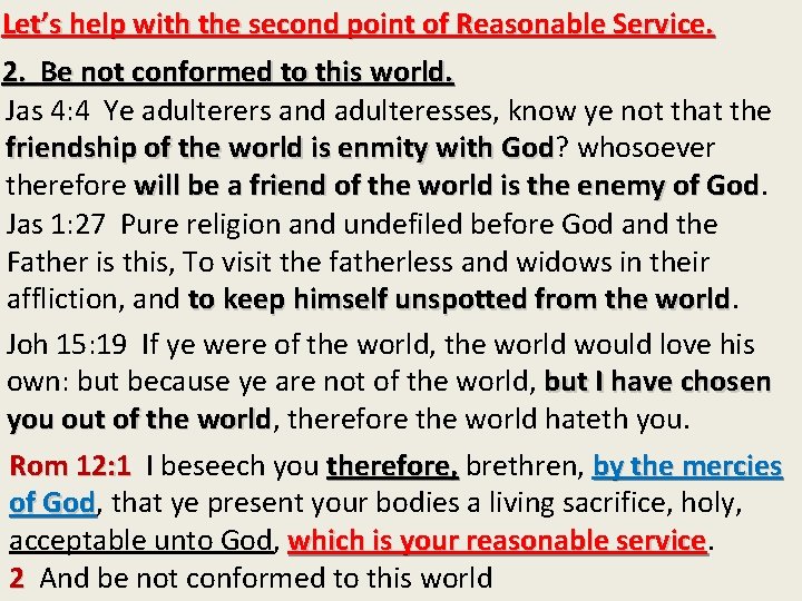 Let’s help with the second point of Reasonable Service. 2. Be not conformed to