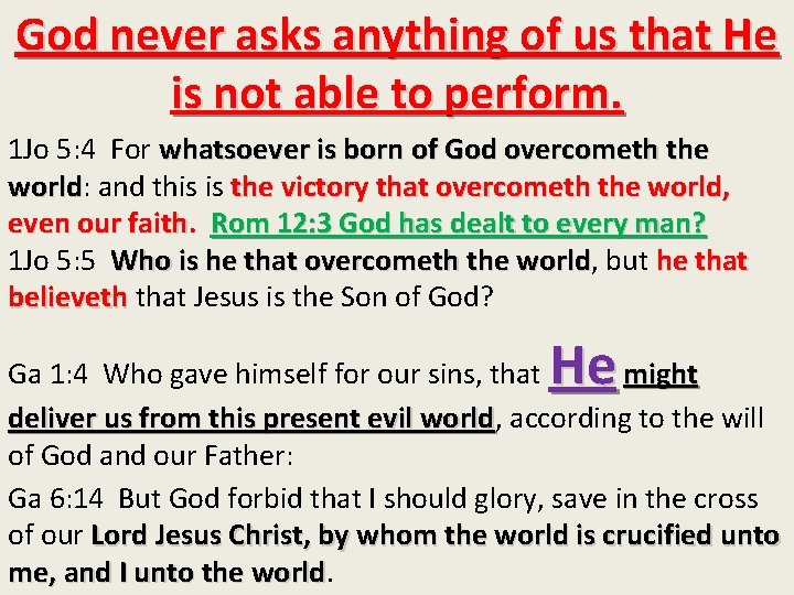God never asks anything of us that He is not able to perform. 1