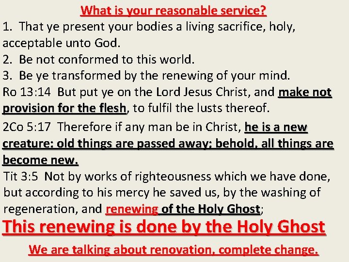 What is your reasonable service? 1. That ye present your bodies a living sacrifice,
