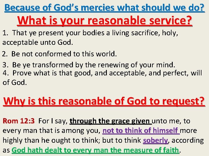 Because of God’s mercies what should we do? What is your reasonable service? 1.
