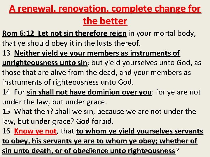 A renewal, renovation, complete change for the better Rom 6: 12 Let not sin