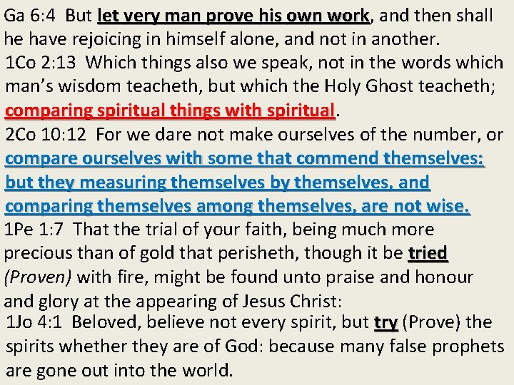 Ga 6: 4 But let very man prove his own work, work and then