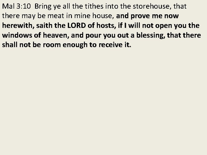 Mal 3: 10 Bring ye all the tithes into the storehouse, that there may