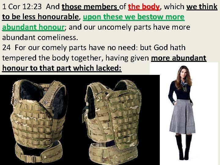 1 Cor 12: 23 And those members of the body, body which we think