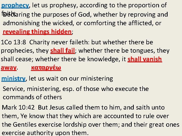 prophecy, prophecy let us prophesy, according to the proportion of faith; Declaring the purposes