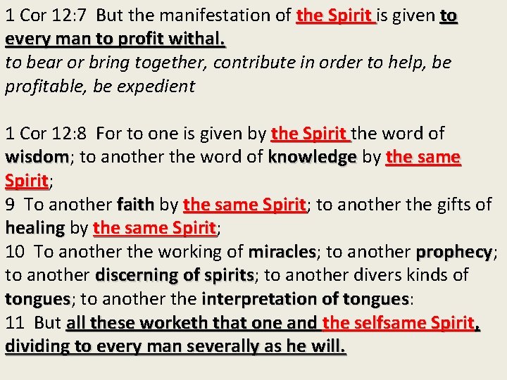 1 Cor 12: 7 But the manifestation of the Spirit is given to every
