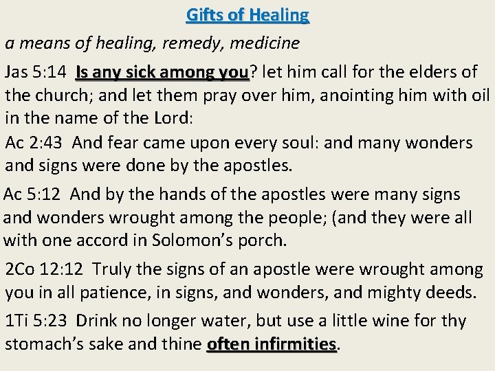 Gifts of Healing a means of healing, remedy, medicine Jas 5: 14 Is any