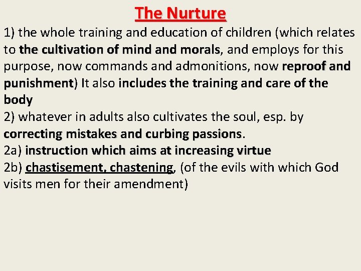 The Nurture 1) the whole training and education of children (which relates to the