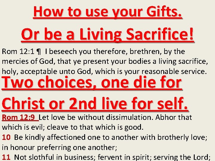 How to use your Gifts. Or be a Living Sacrifice! Rom 12: 1 ¶