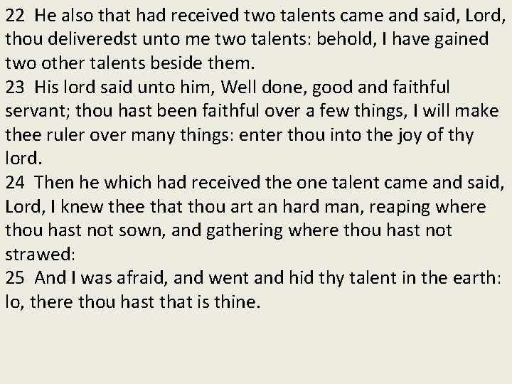 22 He also that had received two talents came and said, Lord, thou deliveredst