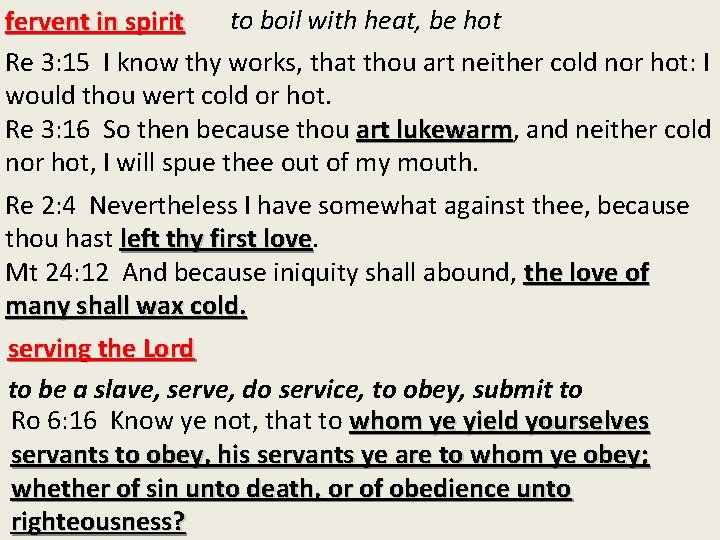 to boil with heat, be hot fervent in spirit Re 3: 15 I know