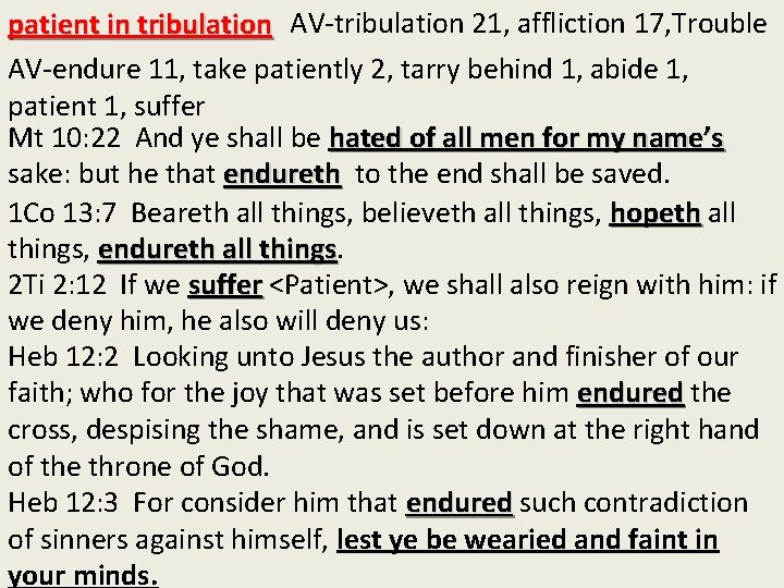 patient in tribulation AV-tribulation 21, affliction 17, Trouble AV-endure 11, take patiently 2, tarry