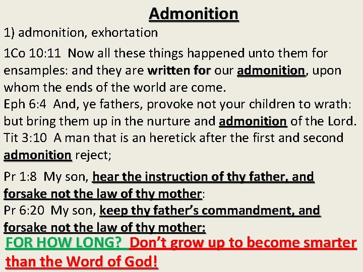 Admonition 1) admonition, exhortation 1 Co 10: 11 Now all these things happened unto
