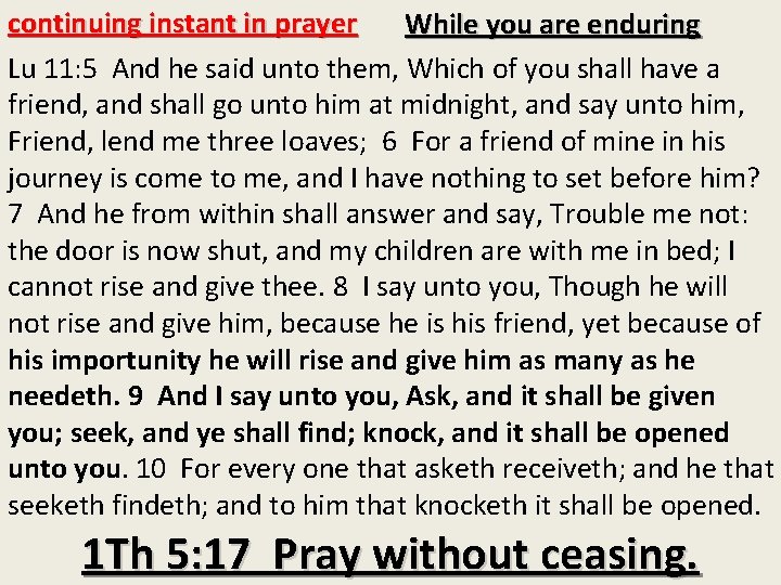 continuing instant in prayer While you are enduring Lu 11: 5 And he said