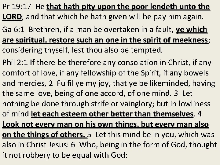 Pr 19: 17 He that hath pity upon the poor lendeth unto the LORD;