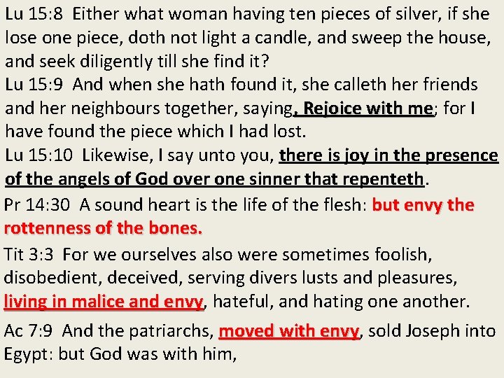 Lu 15: 8 Either what woman having ten pieces of silver, if she lose