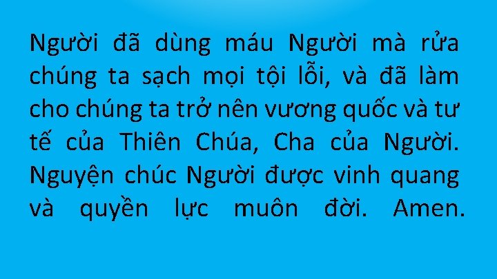 Người đã dùng máu Người mà rửa chúng ta sạch mọi tội lỗi, và