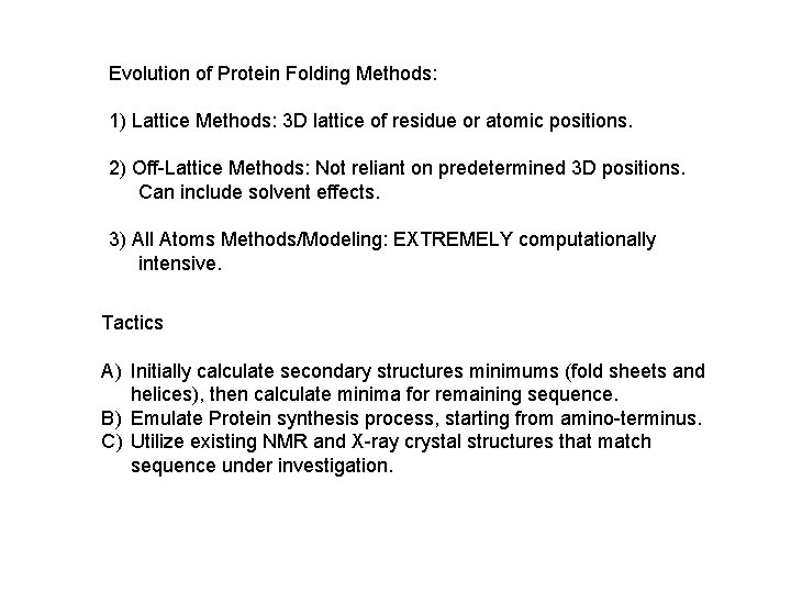 Evolution of Protein Folding Methods: 1) Lattice Methods: 3 D lattice of residue or