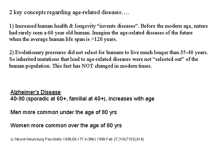 2 key concepts regarding age-related diseases…. 1) Increased human health & longevity “invents diseases”.