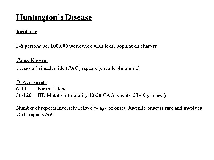 Huntington’s Disease Incidence 2 -8 persons per 100, 000 worldwide with focal population clusters