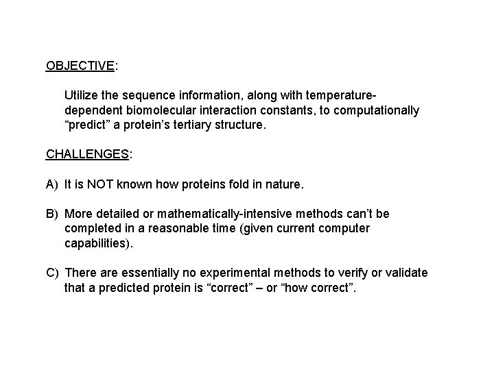 OBJECTIVE: Utilize the sequence information, along with temperaturedependent biomolecular interaction constants, to computationally “predict”