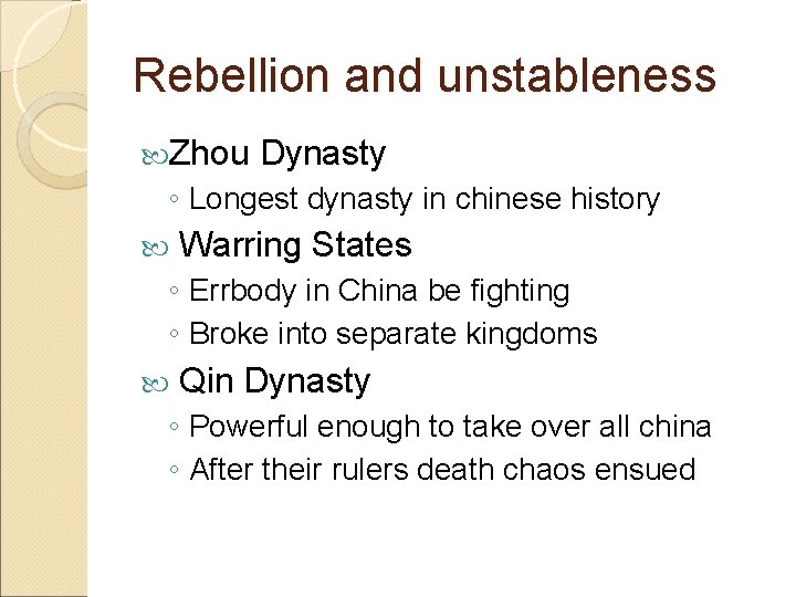 Rebellion and unstableness Zhou Dynasty ◦ Longest dynasty in chinese history Warring States ◦