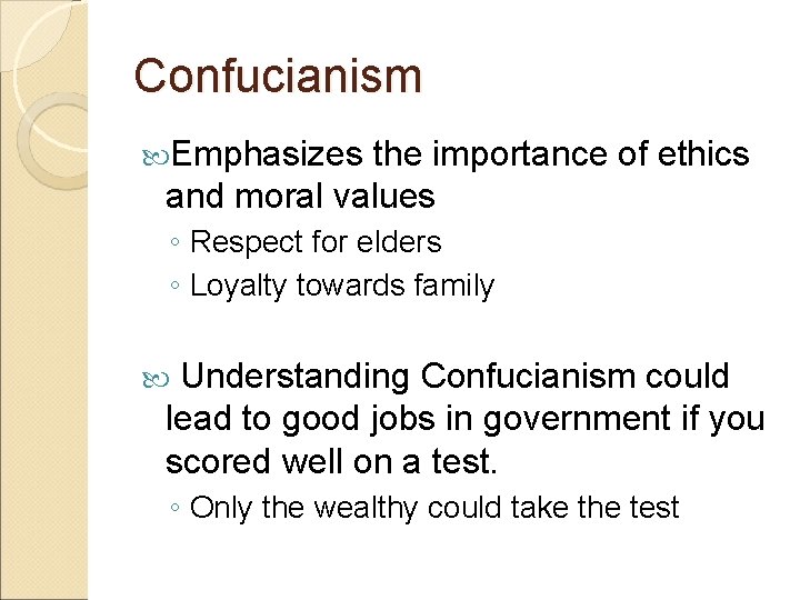 Confucianism Emphasizes the importance of ethics and moral values ◦ Respect for elders ◦