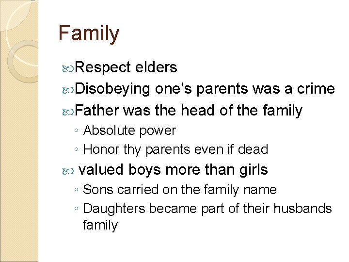 Family Respect elders Disobeying one’s parents was a crime Father was the head of