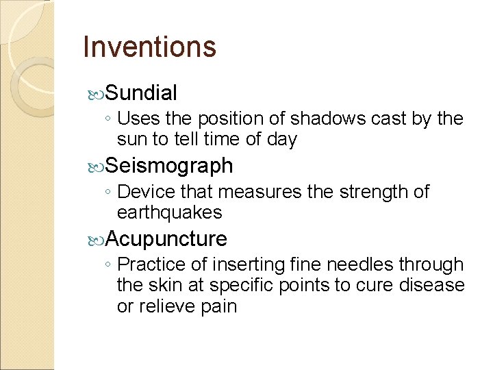 Inventions Sundial ◦ Uses the position of shadows cast by the sun to tell