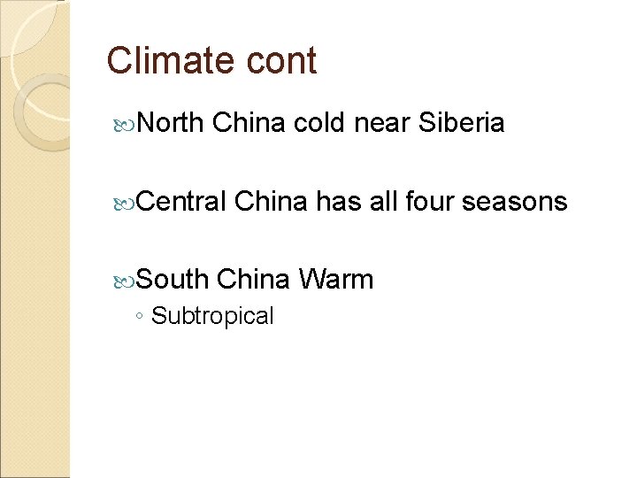 Climate cont North China cold near Siberia Central South China has all four seasons