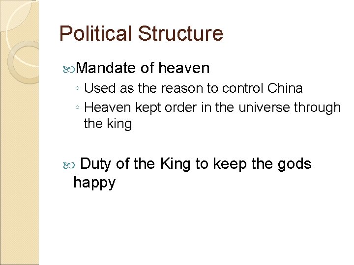 Political Structure Mandate of heaven ◦ Used as the reason to control China ◦