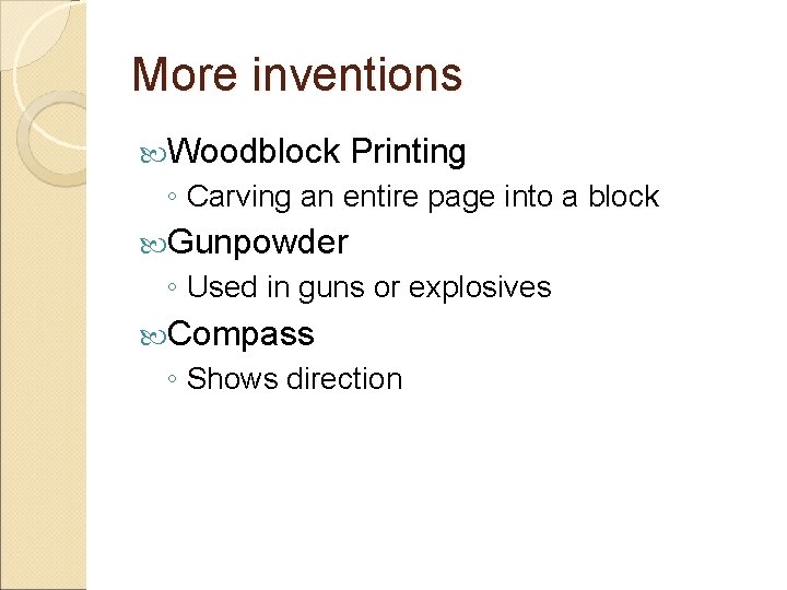 More inventions Woodblock Printing ◦ Carving an entire page into a block Gunpowder ◦