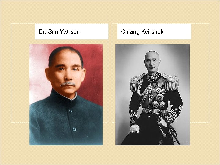 Dr. Sun Yat-sen Chiang Kei-shek 