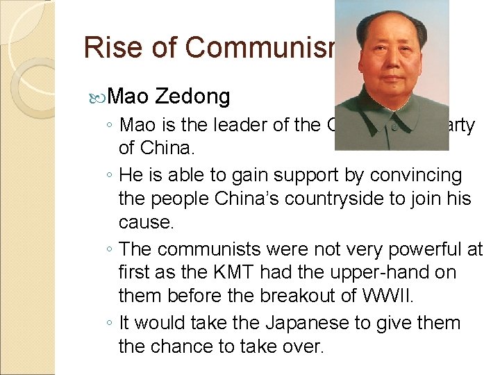 Rise of Communism Mao Zedong ◦ Mao is the leader of the Communist Party