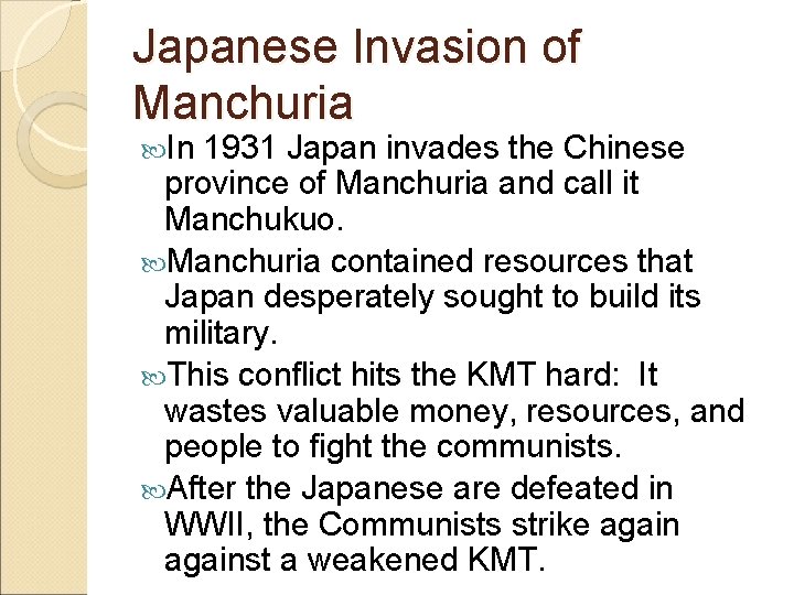 Japanese Invasion of Manchuria In 1931 Japan invades the Chinese province of Manchuria and