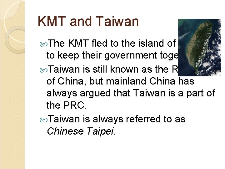 KMT and Taiwan The KMT fled to the island of Taiwan to keep their