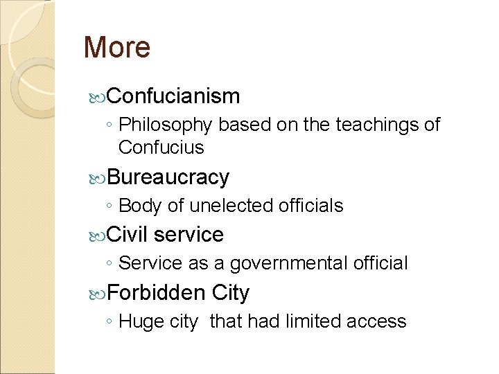 More Confucianism ◦ Philosophy based on the teachings of Confucius Bureaucracy ◦ Body of