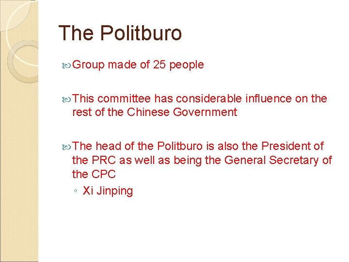 The Politburo Group made of 25 people This committee has considerable influence on the