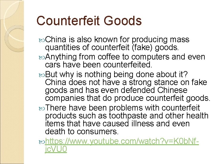 Counterfeit Goods China is also known for producing mass quantities of counterfeit (fake) goods.