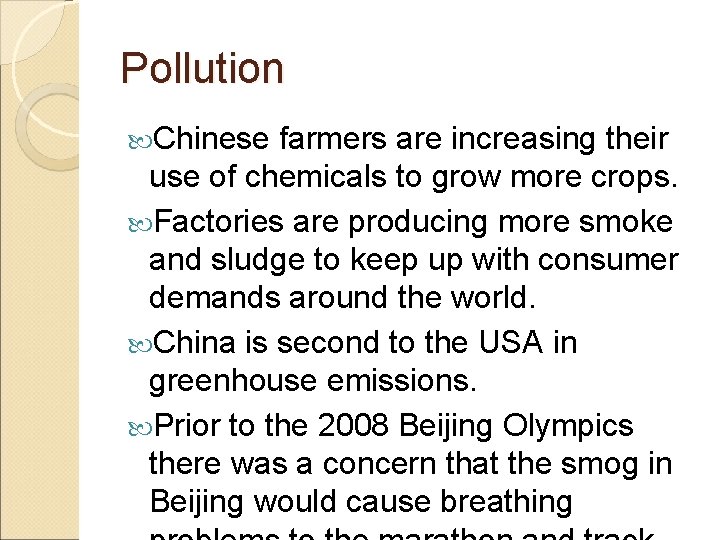 Pollution Chinese farmers are increasing their use of chemicals to grow more crops. Factories