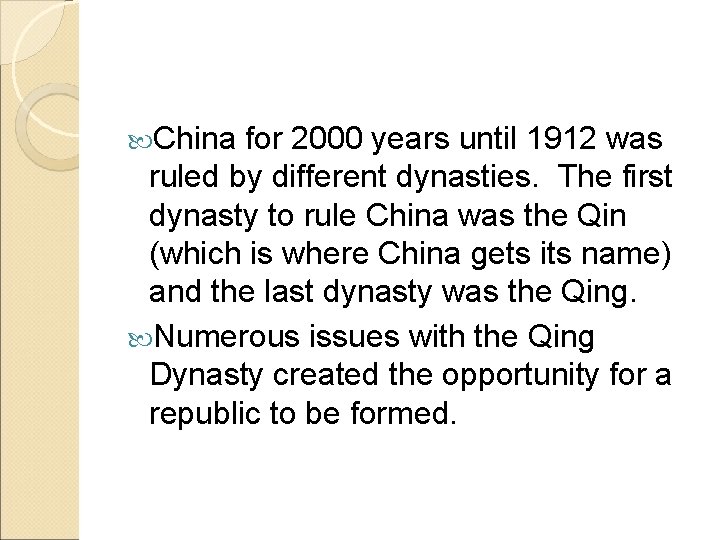  China for 2000 years until 1912 was ruled by different dynasties. The first