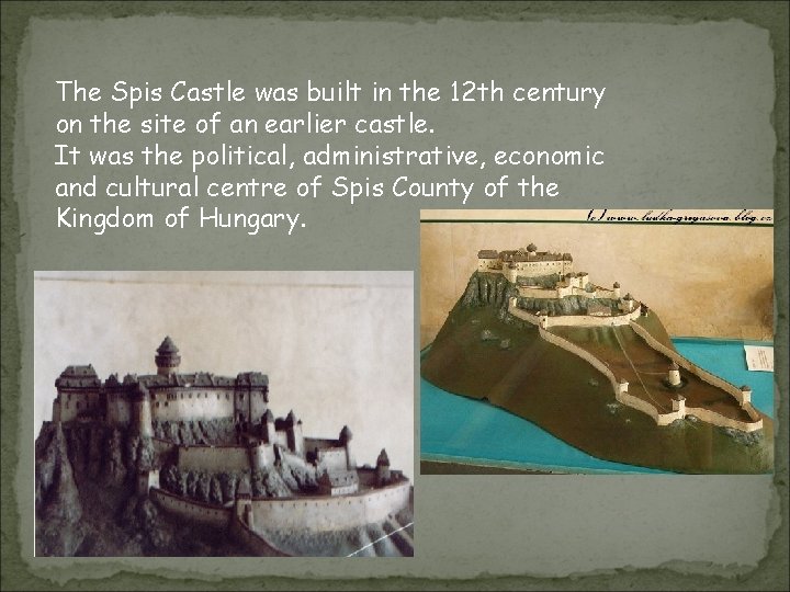 The Spis Castle was built in the 12 th century on the site of
