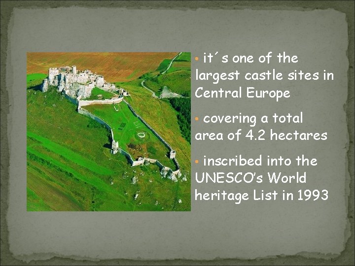  • it´s one of the largest castle sites in Central Europe • covering