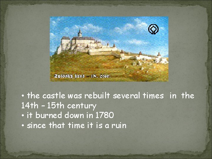  • the castle was rebuilt several times in the 14 th – 15