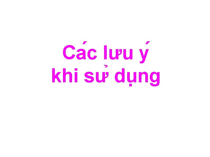 Ca c lưu y khi sư du ng 