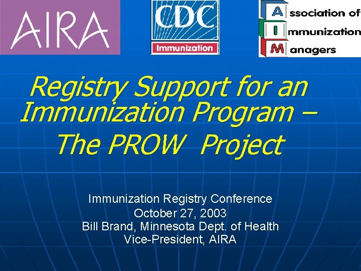 Registry Support for an Immunization Program – The PROW Project Immunization Registry Conference October