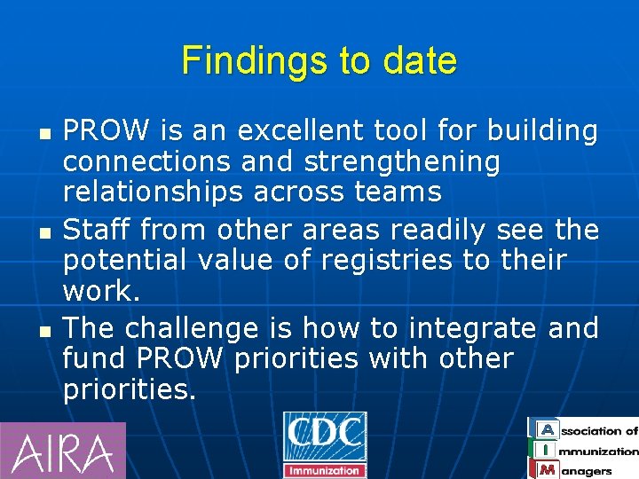 Findings to date n n n PROW is an excellent tool for building connections